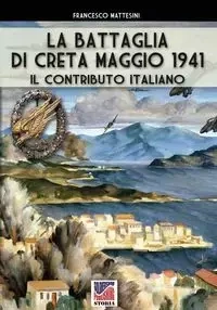 La battaglia di Creta - Maggio 1941 - Francesco Mattesini