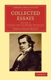 Collected Essays - Thomas Henry Huxley