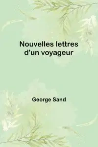 Nouvelles lettres d'un voyageur - George Sand