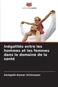 Inégalités entre les hommes et les femmes dans le domaine de la santé - Srinivasan Sampath Kumar