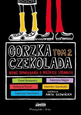 Gorzka czekolada T.2 Nowe opowiadania o ważnych... - praca zbiorowa