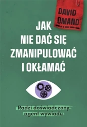 Jak nie dać się zmanipulować i okłamać - David Sir Omand