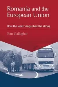 Romania and the European Union - Tom Gallagher