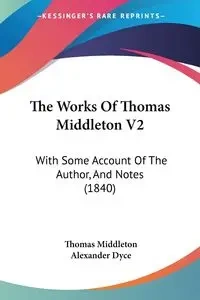 The Works Of Thomas Middleton V2 - Thomas Middleton