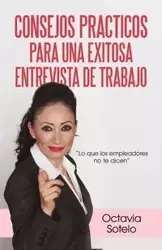 Consejos Practicos Para Una Exitosa Entrevista de Trabajo - Octavia Sotelo