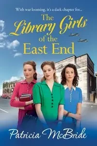 The Library Girls of the East End - Patricia McBride