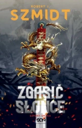 eBook Zgasić Słońce. Szpony Smoka - Robert J. Szmidt mobi epub