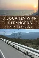 A Journey with Strangers - Mark Alan Reynolds