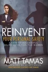 Reinvent Your Personal Safety - Matt Tamas