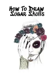 How To Draw Sugar Skulls - Inked Forever