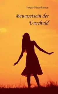Bewusstsein der Unschuld - Niederhausen Holger