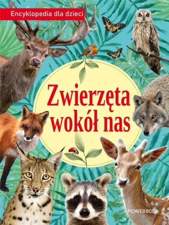Zwierzęta wokół nas. Encyklopedia dla dzieci - praca zbiorowa