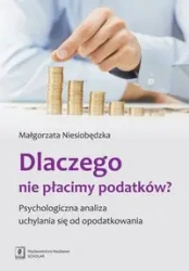 Dlaczego nie płacimy podatków Psychologiczna... - Małgorzata Niesiobędzka