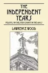 The Independent Years - Lawrence E. Wood