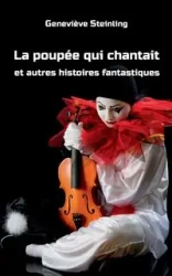 La poupée qui chantait et autres histoires fantastiques - Steinling Geneviève