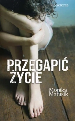 eBook Przegapić życie - Monika Matusik mobi epub