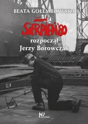 Sierpień ‘80 rozpoczął Jerzy Borowczak - Beata Gołembiowska