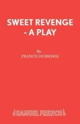 Sweet Revenge - A Play - Francis Durbidge