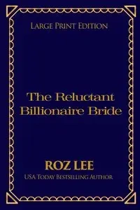 The Reluctant Billionaire Bride - Lee Roz
