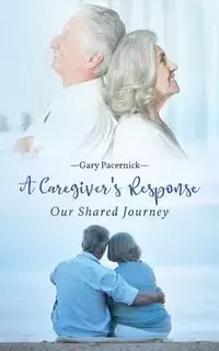 The Caregiver's Response - Gary Pacernick