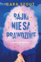 Bajki nie są prawdziwe - Cara Stout