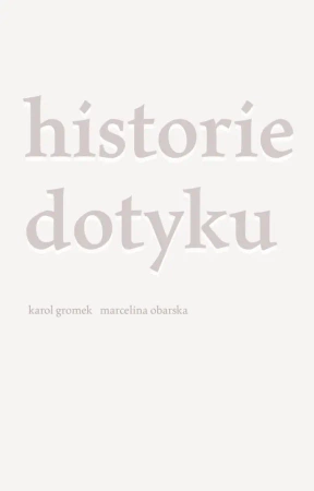 Historie dotyku - Karol Gromek, Marcelina Obarska