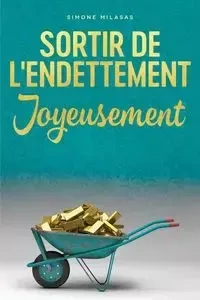 Sortir De L'endettement Joyeusement - Getting Out of Debt French - Simone Milasas