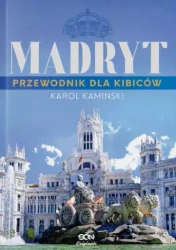 Madryt. Przewodnik dla kibiców - Karol Kaminski