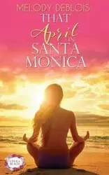 That April in Santa Monica - Melody DeBlois