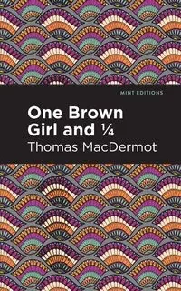 One Brown Girl and 1/4 - Thomas MacDermot