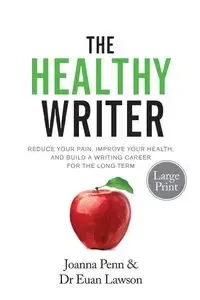 The Healthy Writer Large Print Edition - Joanna Penn
