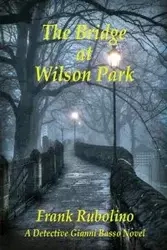 The Bridge at Wilson Park - Frank Rubolino