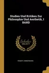 Studien Und Kritiken Zur Philosophie Und Aesthetik, I BAND - Robert Zimmermann