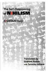 The Self-Overcoming of Nihilism - Nishitani Keiji