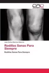 Rodillas Sanas Para Siempre - Juan Carlos Albornoz Albarrán