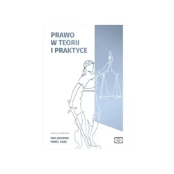 Prawo w teorii i praktyce - EWA JAKUBIAK, PAWEŁ ZAJĄC redakcja naukowa