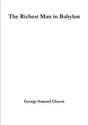The Richest Man in Babylon - Samuel George Clason
