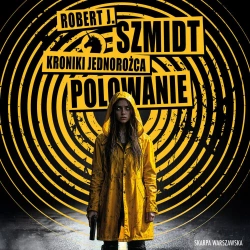 audiobook Kroniki Jednorożca. Polowanie - Robert J. Szmidt