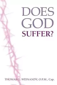 Does God Suffer? - Thomas Weinandy O.F.M.