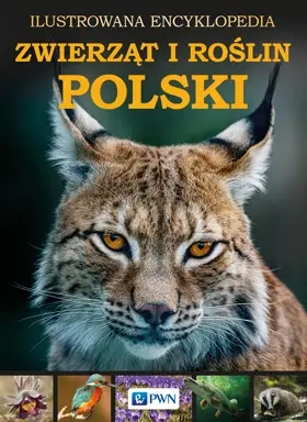 Ilustrowana encyklopedia zwierząt i roślin Polski - praca zbiorowa