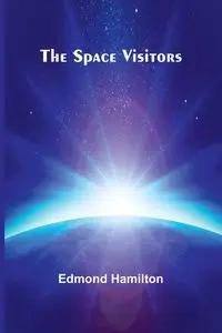 The Space Visitors - Edmond Hamilton