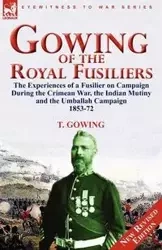 Gowing of the Royal Fusiliers - Gowing T.