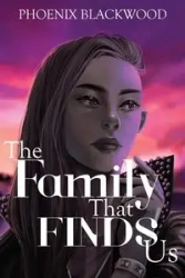 The Family that Finds Us - Blackwood Phoenix