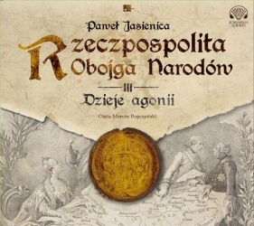 Rzeczpospolita obojga narodów. Dzieje agonii CD - Paweł Jasienica
