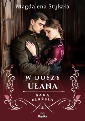 Saga ułańska. W duszy ułana - Magdalena Stykała