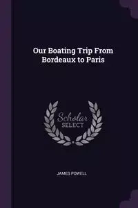 Our Boating Trip From Bordeaux to Paris - James Powell
