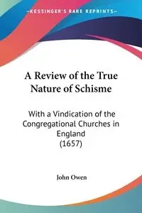 A Review of the True Nature of Schisme - Owen John