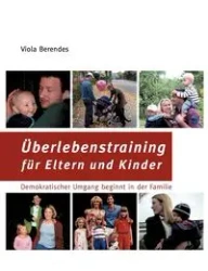 Überlebenstraining für Eltern und Kinder - Viola Berendes