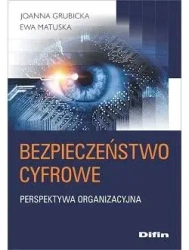 Bezpieczeństwo cyfrowe. Perspektywa organizacyjna - Joanna Ewa Grubicka Matuska