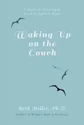 Waking Up on the Couch - Beth Miller Ph.D.